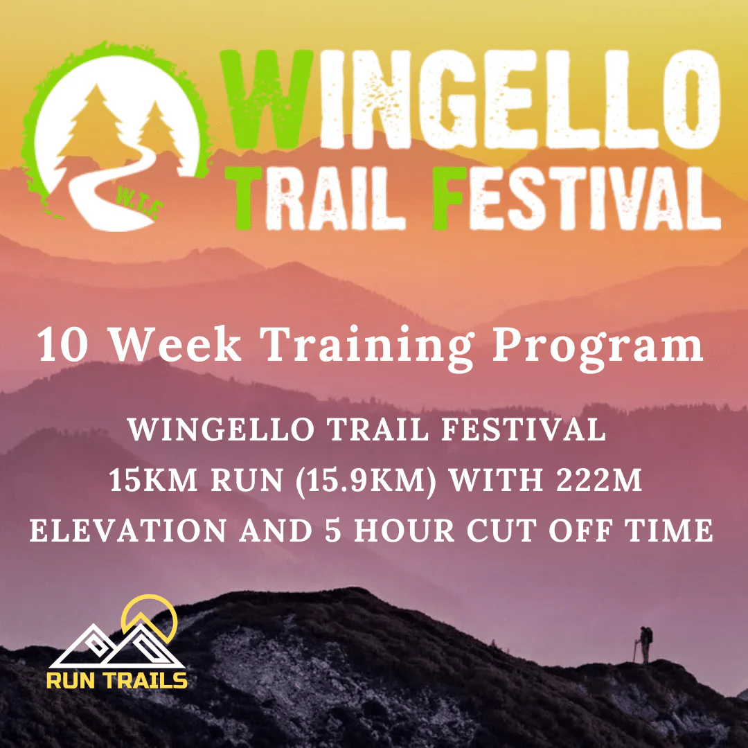 WINGELLO TRAIL FESTIVAL – 15KM RUN (15.9KM)  - 10 Week Training Plan